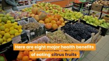 Eight Major Health Benefits Of Eating Citrus Fruits