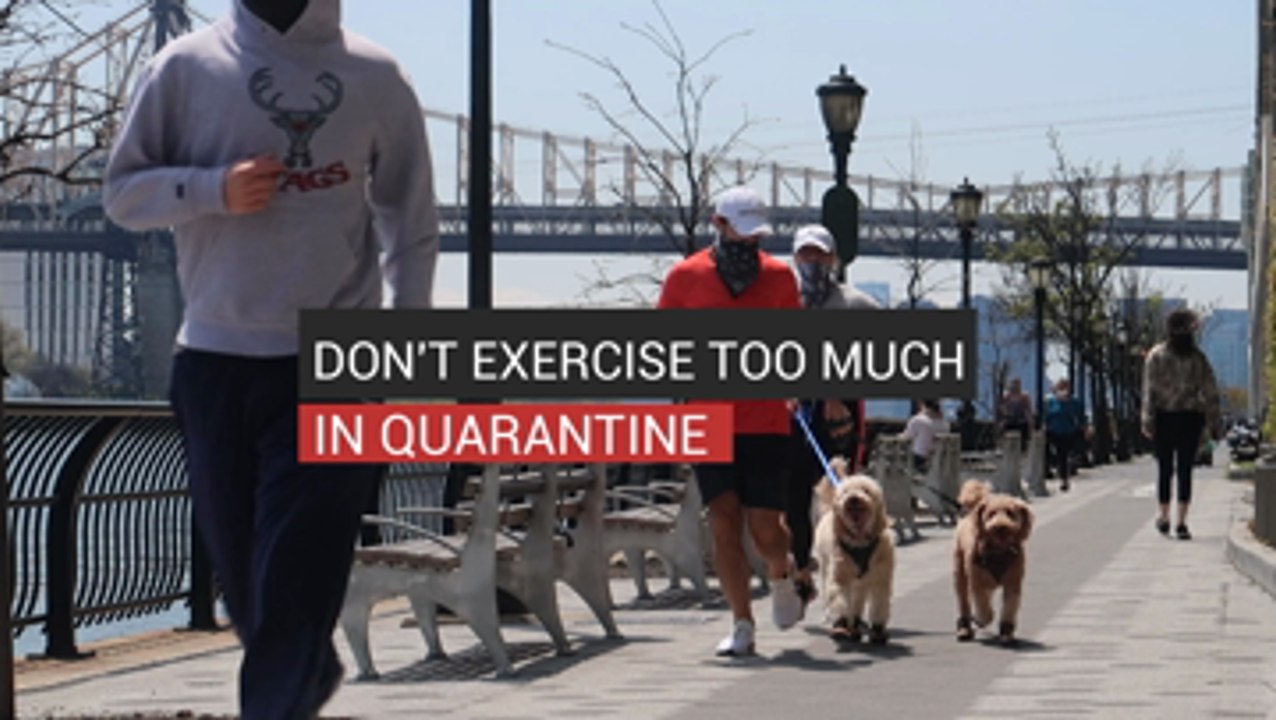 UPDATED: Don't Exercise Too Much In Quarantine