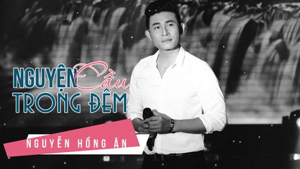 Nguyện cầu trong đêm - Nguyễn Hồng Ân