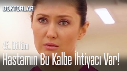 Hastamın bu kalbe ihtiyacı var - Doktorlar 45. Bölüm