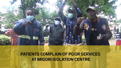 Patients complain of poor services at Migori isolation centre