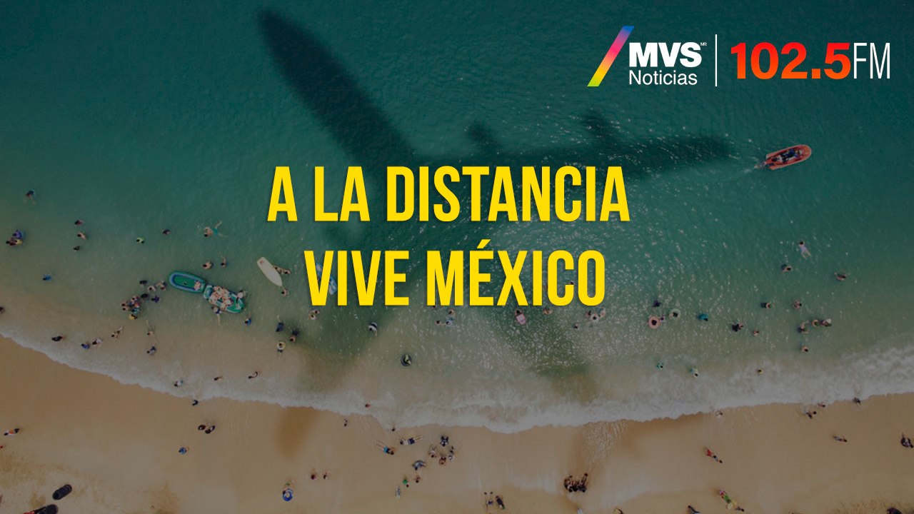 A la distancia vive México