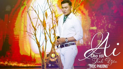 Ai Cho Tôi Tình Yêu - Nguyễn Hồng Ân