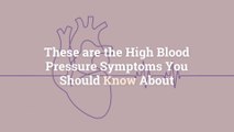These are the High Blood Pressure Symptoms You Should Know About