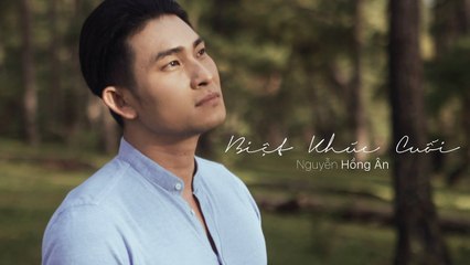 BIỆT KHÚC CUỐI - NGUYỄN HỒNG ÂN