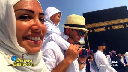Dünyayı Geziyorum - Mekke - 11 Haziran 2017
