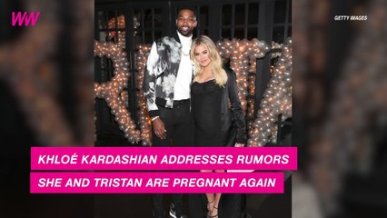 Khloé Kardashian Slams Rumors That She and Tristan Are Expecting