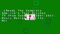 [Read] The Complete America's Test Kitchen TV Show Cookbook 2001-2021: Every Recipe from the Hit