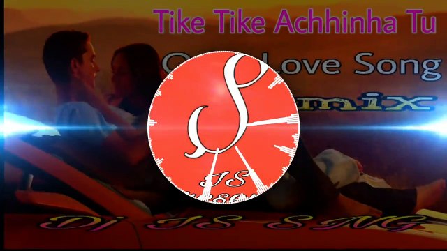 Tike Tike Achinha Tu Remix | Human Sagar | Diptirekha | Dj IS SNG |Odia Love Remix Song | MixDjStar