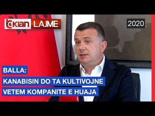 Balla: Kanabisin do ta kultivojne vetem kompanite e huaja | Lajme - News