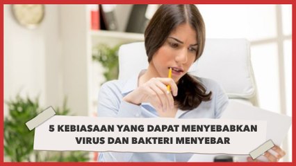 5 Kebiasaan Buruk yang Dapat Virus dan Bakteri Menyebar