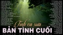 BẢN TÌNH CUỐI, MỘT MAI EM ĐI - Dòng Nhạc Tình Ca Xưa  - Tình Khúc Phòng Trà Đi Vào Lòng Người