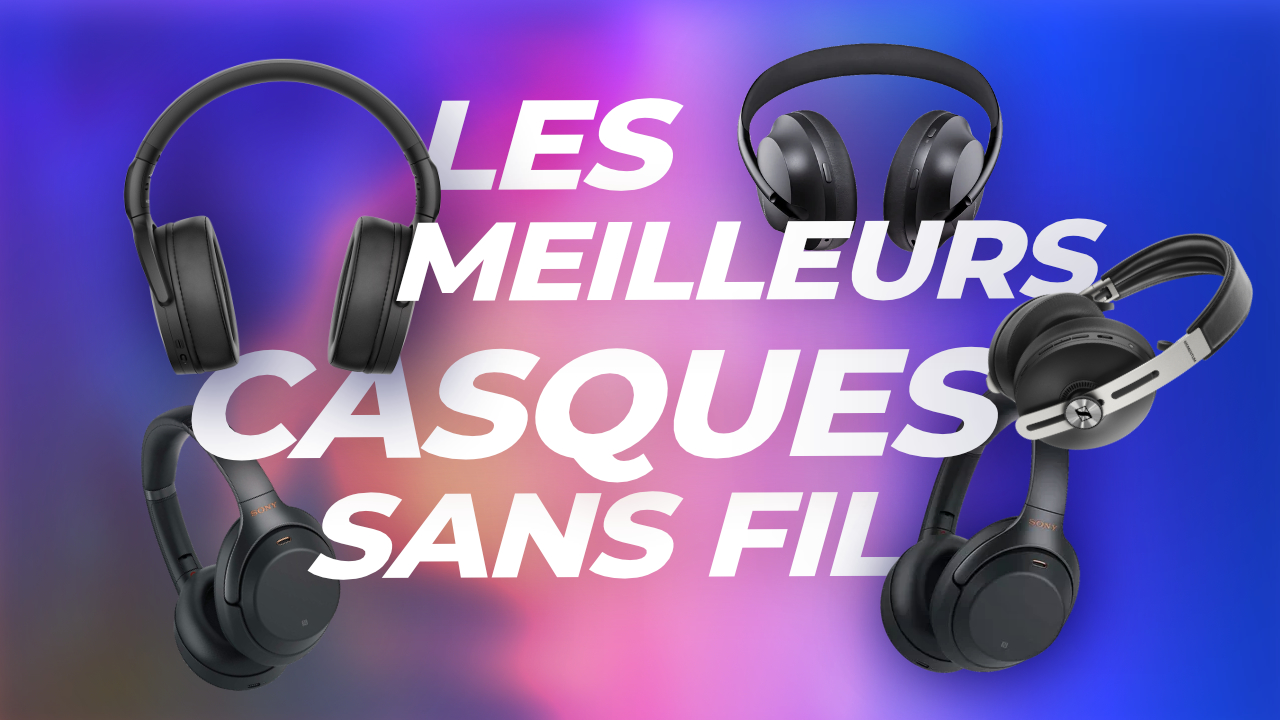 QUEL CASQUE SANS FIL acheter en 2020 ? Notre guide d'achat !