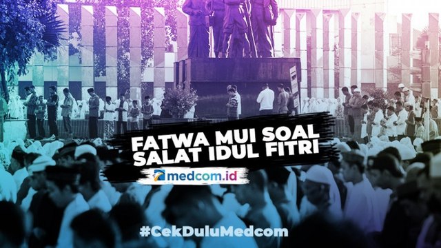 Fatwa MUI soal Salat Idul Fitri saat Pandemi COVID-19
