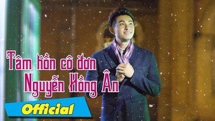 Tâm Hồn Cô Đơn - Nguyễn Hồng Ân