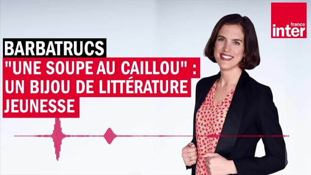 Une soupe au caillou : un bijou de littérature jeunesse - Les Barbatrucs