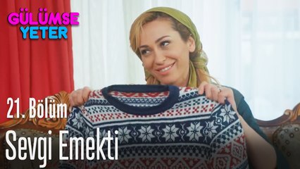 Sevgi neydi sevgi emekti - Gülümse Yeter 21. Bölüm
