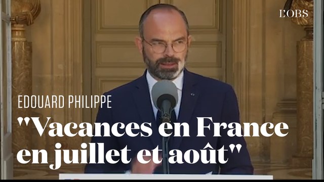 Edouard Philippe : « Les Français pourront partir en vacances en France en juillet et en août »