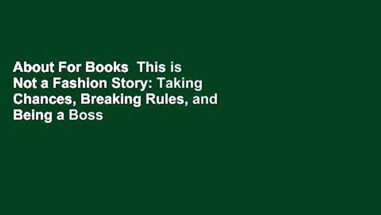 About For Books  This is Not a Fashion Story: Taking Chances, Breaking Rules, and Being a Boss in