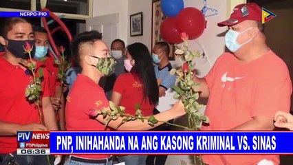 PNP, inihahanda na ang kasong kriminal vs Sinas