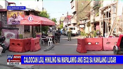 Download Video: Caloocan LGU, hiniling na mapalawig ang ECQ sa kanilang lugar