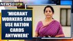 Nirmala Sitharaman says migrant labourers can use their ration card anywhere in the country