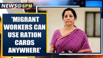 Nirmala Sitharaman says migrant labourers can use their ration card anywhere in the country