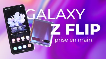 Samsung Galaxy Z Flip : prise en main et impressions !