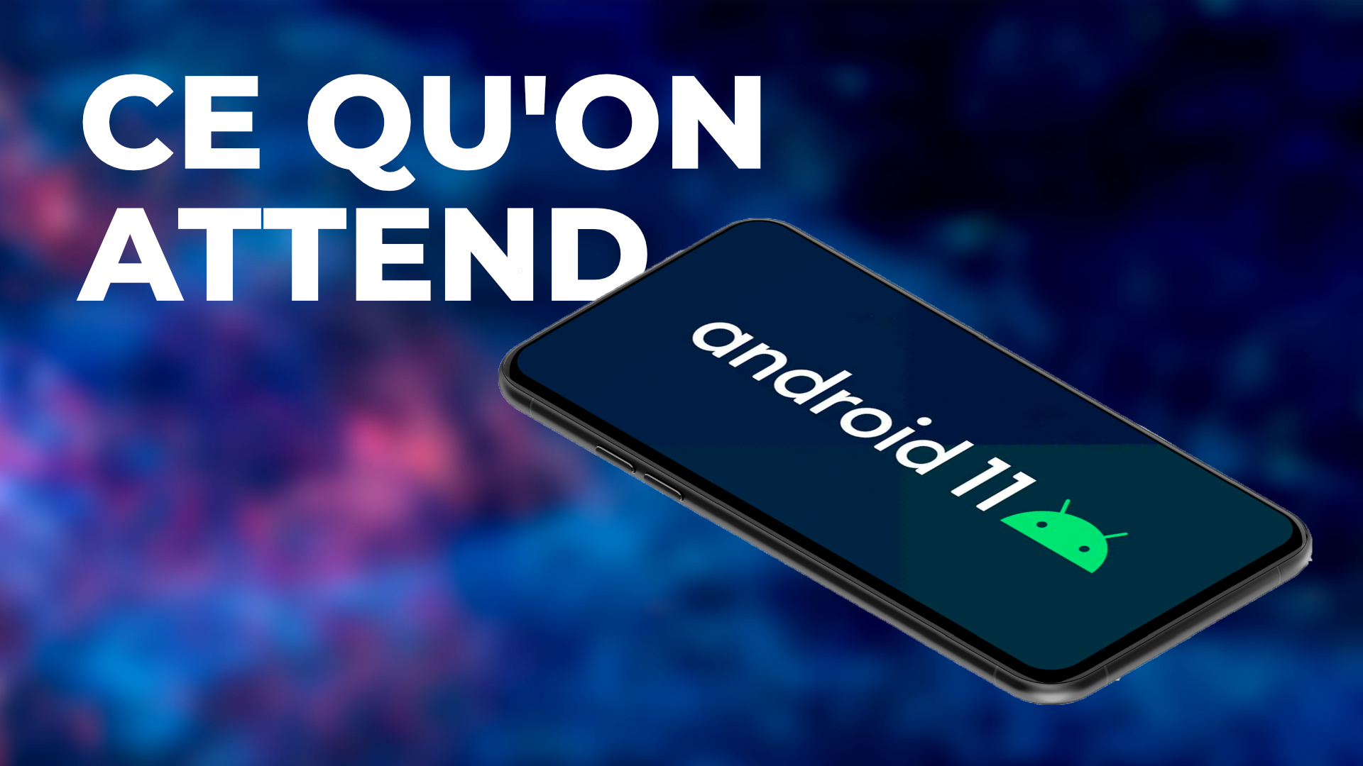 Android 11 : 10 Nouveautés qu'on ATTEND VRAIMENT !