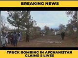 Truck packed with explosives detonates in Afghanistan, claims 5 lives