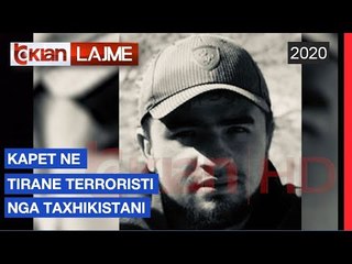 Kapet ne Tirane terroristi nga Taxhikistani | Lajme - News