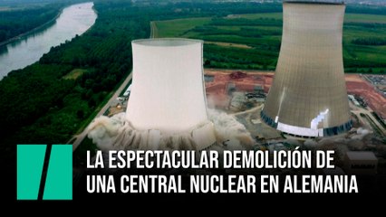 La espectacular demolición de una central nuclear en Alemania