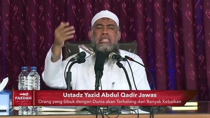 Ustadz Yazid bin Abdul Qadir Jawas: Nasihat untuk yang Sibuk dengan Dunia