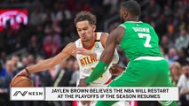 Jaylen Brown Believes That The NBA Season Will Restart At The Playoffs If The 2019-2020 Season Resumes