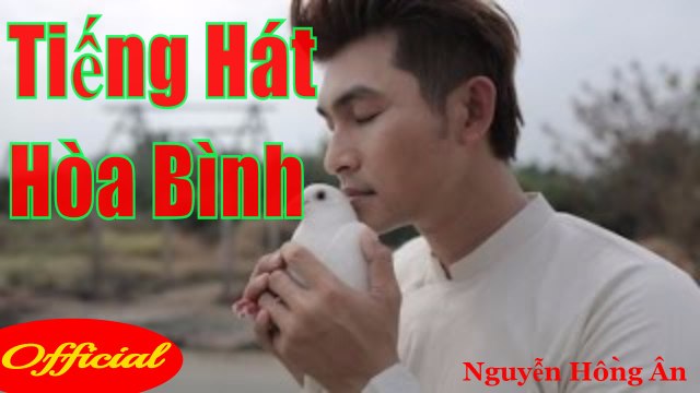 Tuyển tập những bài hát hay nhất của Nguyễn Hồng Ân [Album] Tiếng Hát Hòa Bình - Nguyễn Hồng Ân