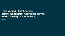 Full version  The Address Book: What Street Addresses Reveal About Identity, Race, Wealth, and