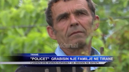 "Policet" grabisin nje familje ne Tirane