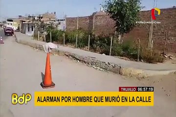 Trujillo: hombre murió en la calle y generó alarma en la población
