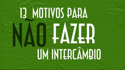 13 Motivos para NÃO fazer um intercâmbio - EMVB - Emerson Martins Video Blog 2014