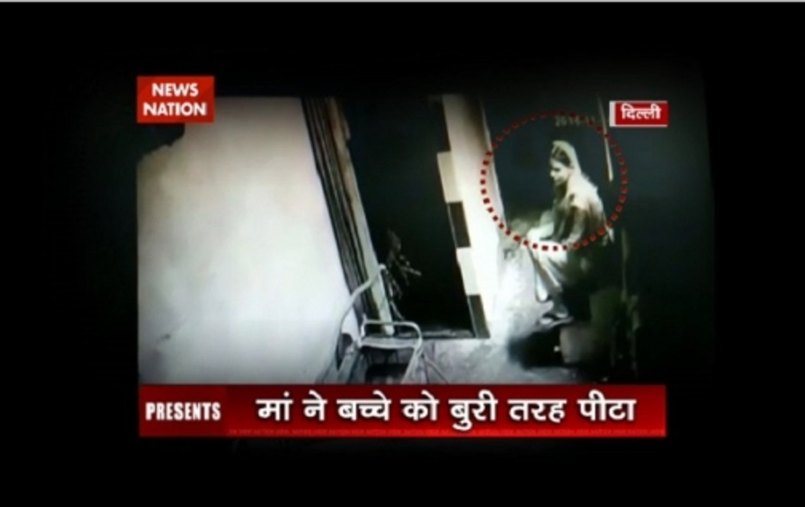 Nation View: Woman in Geeta colony, Delhi beats her 1 nad half year old son brutally