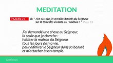 Psaume 26: "J’en suis sûr, je verrai les bontés du Seigneur sur la terre des vivants."