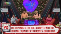 THE GUY MAKES THE HOST ANNOYED WITH HIS UNSTABLE QUALITIES TO CHOOSE A GIRLFRIEND