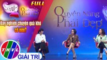 Quyền năng phái đẹp: Đay nghiến chuyện quá khứ có nên? (15/5/2020)