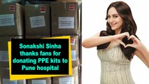 Sonakshi Sinha thanks fans for donating PPE kits to Pune hospital