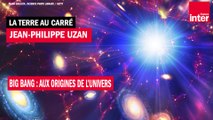 Big Bang : aux origines de l'univers avec le cosmologiste Jean-Philippe Uzan