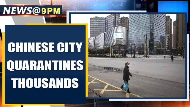 Covid-19: Chinese city quarantines thousands over new Coronavirus cluster | Oneindia News