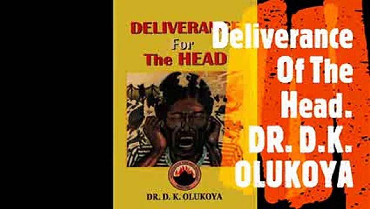 Deliverance Of The Head || DR. D. K. OLUKOYA  (PART 2)