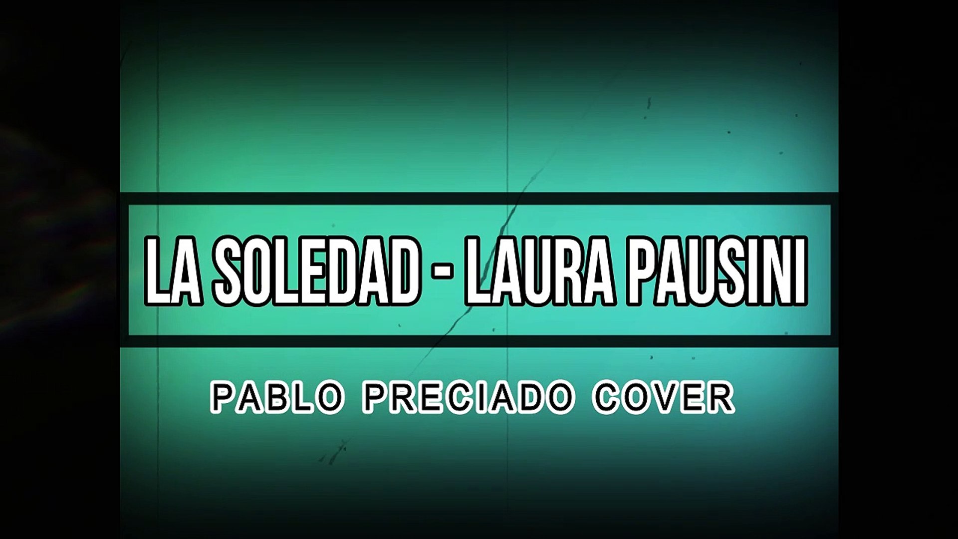 La Soledad - Laura Pausini - Cover Pablo Preciado (Letra) - Vídeo  Dailymotion