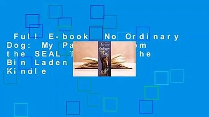 Full E-book  No Ordinary Dog: My Partner from the SEAL Teams to the Bin Laden Raid  For Kindle