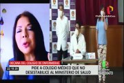 Liliana La Rosa cuestionó al Colegio Médico y pidió que no desestabilicen al Ministerio de Salud